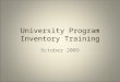 University Program Inventory Training October 2009
