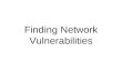 Finding Network Vulnerabilities. 2 Objectives Define vulnerabilities Name the common categories of vulnerabilities Discuss common system and network vulnerabilities