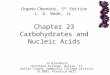 Chapter 23 Carbohydrates and Nucleic Acids Jo Blackburn Richland College, Dallas, TX Dallas County Community College District  2003,  Prentice Hall