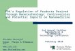 FDA’s Regulation of Products Derived Through Nanotechnology: Controversies and Potential Impacts on Nanomedicine Ricardo Carvajal Hyman, Phelps & McNamara,
