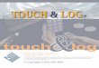 TOUCH & LOG. System Features  Trace tour frequency without counting the invalid patrol.  Valid patrol time period setting (e.g. 5pm ~ 9am).  Download