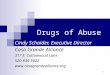 1 Drugs of Abuse Cindy Schaider, Executive Director Casa Grande Alliance 317 E. Cottonwood Lane 520-836-5022 