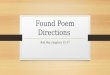 Found Poem Directions Bad Boy chapters 15-17. What is a Found Poem? A found poem is created when words in an existing piece of writing are lifted from