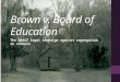 Brown v. Board of Education The NAACP legal campaign against segregation in schools