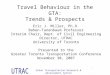 Urban Transportation Research & Advancement Centre University of Toronto Travel Behaviour in the GTA: Trends & Prospects Eric J. Miller, Ph.D. Bahen-Tanenbaum