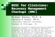 ROSC for Clinicians: Recovery Management Checkups (RMC) Michael Dennis, Ph.D. & Christy K Scott, Ph.D. Chestnut Health Systems, Normal & Chicago, IL Presentation
