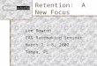 Retention: A New Focus Lee Bowron CAS Ratemaking Seminar March 7 – 8, 2002 Tampa, FL