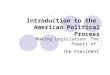 Introduction to the American Political Process Making Legislation: The Powers of The President