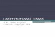 Constitutional Chaos A Mr. Spohn original creation. Copyright 2014