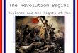 The Revolution Begins Violence and the Rights of Man