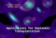 Applications for Ooplasmic Transplantation Jacques Cohen BRMAC, 2002