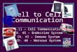 Cell to Cell Communication Ch.11 – Cell Communication Ch. 45 – Endocrine System Ch. 43 – Immune System Ch. 48 - Nervous System