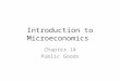 Introduction to Microeconomics Chapter 14 Public Goods