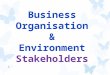 Business Organisation & Environment Stakeholders 1