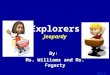 Template by Bill Arcuri, WCSD Click Once to Begin Explorers Jeopardy By: Ms. Williams and Ms. Fogarty