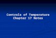 Controls of Temperature Chapter 17 Notes -Why Temperature Changes from Place to Place- LATITUDE LATITUDE SEASONS SEASONS ALTITUDE (ELEVATION) ALTITUDE