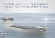 A Study on Future Multipurpose Vessel for the Northern Baltic Sea Golam Mortuja LAIVA 2025 Espoo