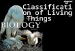 Classification of Living Things Chapter 20. Classification of Living Things 2OutlineTaxonomy  Binomial System  Species Identification  Classification