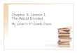 Chapter 9, Lesson 1 The World Divided. Mr. Julian’s 5 th Grade Class