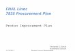 FNAL Linac 7835 Procurement Plan Proton Improvement Plan Fernanda G. Garcia Accelerator Division 11/2/2011 Proton Source Department