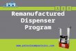 Remanufactured Dispenser Program 