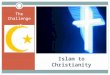 Islam to Christianity The Challenge of. Classical Islam: power and authority Islam itself means 'submission,’ complete submission to the will of Allah
