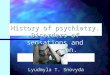 History of psychiatry. Disorders of sensations and perception. Lyudmyla T. Snovyda