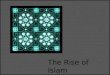 The Rise of Islam. Location Muhammad 570-630 -Born in Mecca -Father died before he was born -Mother died around age 5-6 -Lived with his grandfather until