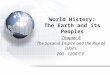 World History: The Earth and its Peoples Chapter 8 The Sasanid Empire and the Rise of Islam, 200 - 1200 C.E