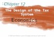 The Design of the Tax System E conomics P R I N C I P L E S O F N. Gregory Mankiw Chapter 12