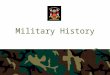 Military History. Students will inquire into, explore, assess, and evaluate Canada’s military, its roles and involvement in domestic and international