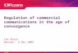 ©Ofcom Regulation of commercial communications in the age of convergence Ian Blair Warsaw – 8 Dec 2005
