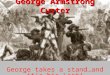 George Armstrong Custer George takes a stand…and it’s his Last!