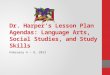 Dr. Harper’s Lesson Plan Agendas: Language Arts, Social Studies, and Study Skills February 4 – 8, 2013