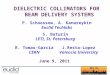DIELECTRIC COLLIMATORS FOR BEAM DELIVERY SYSTEMS P. Schoessow, A. Kanareykin Euclid Techlabs S. Baturin LETI, St. Petersburg J.Resta-Lopez Valencia University