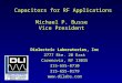 Capacitors for RF Applications Michael P. Busse Vice President Dielectric Laboratories, Inc 2777 Rte. 20 East Cazenovia, NY 13035 315-655-8710 315-655-8179
