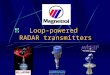 Loop-powered RADAR transmitters Eclipse is a two wire, loop powered, 24vDC level transmitter based on Guided Wave Radar and offered with a 2 line x
