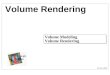 Volume Rendering Volume Modeling Volume Rendering Volume Modeling Volume Rendering 20 Apr. 2000