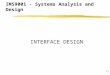 8.1 INTERFACE DESIGN IMS9001 - Systems Analysis and Design
