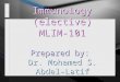 Immunology (elective) MLIM-101 Lecture: 1 Prepared by: Dr. Mohamed S. Abdel-Latif