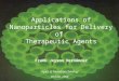 Applications of Nanoparticles for Delivery of Therapeutic Agents Frank Jeyson Hernández Topics of Nanobiotechnology 30 June, 2004