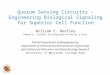 Quorum Sensing Circuitry - Engineering Biological Signaling for Superior Cell Function William E. Bentley Robert E. Fischell Distinguished Professor &