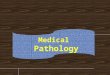 Pathology Pathology: is the study of diseases. Diseases are the deviations from normal. The concept of diseases: For the pathologist: structural changes