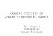 CARDIAC TOXICITY OF CANCER THERAPEUTIC AGENTS Dr Binjo J Vazhappilly Senior Resident