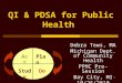QI & PDSA for Public Health Debra Tews, MA Michigan Dept. of Community Health PPHC Pre-Session Bay City, MI 10/26/2010 Plan DoStudy Act 1