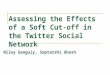 Assessing the Effects of a Soft Cut-off in the Twitter Social Network Niloy Ganguly, Saptarshi Ghosh