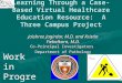 Improving Student Learning Through a Case-Based Virtual Healthcare Education Resource: A Three Campus Project Jaishree Jagirdar, M.D. and Kristin Fiebelkorn,