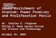 Laser Enrichment of Uranium: Power Promises and Proliferation Perils Dr. Charles D. Ferguson Philip D. Reed Senior Fellow for Science and Technology October