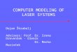 COMPUTER MODELING OF LASER SYSTEMS Dejan Škrabelj Advisers: Prof. Dr. Irena Drevenšek - Olenik Dr. Marko Marinček