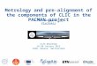 Metrology and pre-alignment of the components of CLIC in the PACMAN project S. W. Kamugasa, V. Vlachakis CLIC Workshop 26-30 January 2015 CERN, Geneva,
